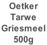 Oetker  Tarwe  Griesmeel  500g