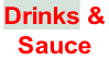 Drinks &  Sauce