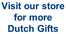 Visit our store  for more  Dutch Gifts